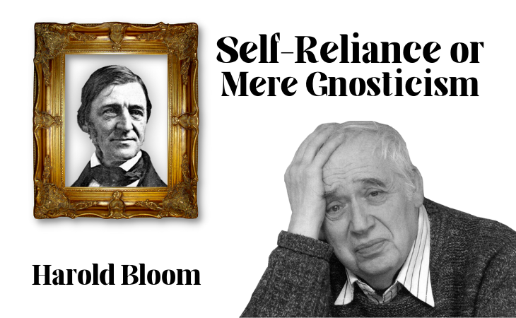 “Self-Reliance or Mere Gnosticism” – Harold BLOOM