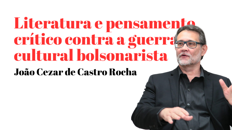 “Literatura e pensamento crítico contra a guerra cultural bolsonarista” – João Cezar de Castro Rocha | TV 247 ▶️