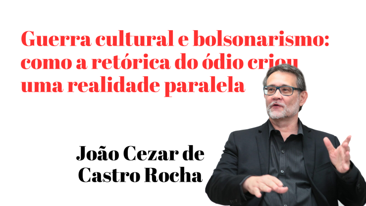 “Guerra cultural e bolsonarismo: como a retórica do ódio criou uma realidade paralela” – João Cezar de Castro Rocha | Carta Capital ▶️