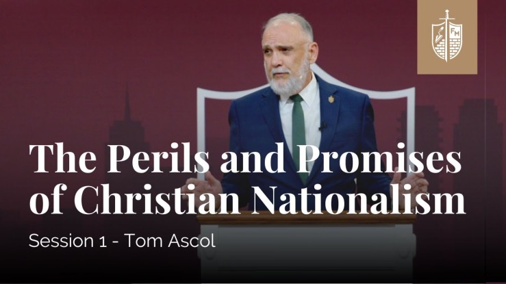 “The Perils and Promises of Christian Nationalism” – Tom Ascol | Founders Ministries ▶