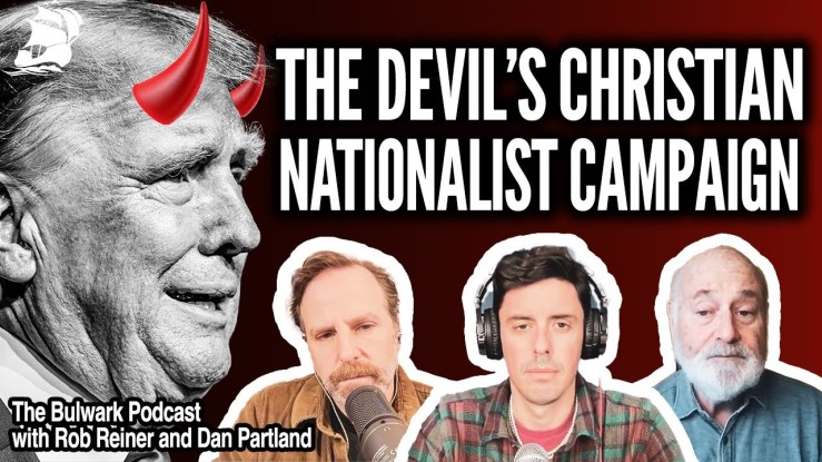 “Trump’s Christian Nationalism could end America” – Rob Reiner & Dan Partland | The Bulwark Podcast ▶️