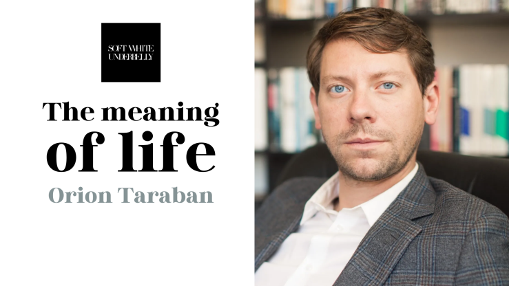 “The meaning of life (and other topics)” – Orion Taraban | Soft White Underbelly ▶